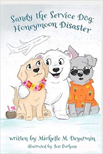 okumak Sandy the Service Dog: Honeymoon Disaster (The Adventures of Sandy the Service Dog, Band 2)