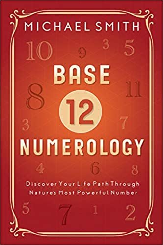 okumak Base-12 Numerology: Discover Your Life Path Through Nature&#39;s Most Powerful Number