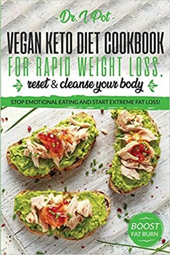 okumak Vegan Keto Diet Cookbook for Rapid Weight Loss, Reset &amp; Cleanse Your Body.: Stop Emotional Eating and Start Extreme Fat Loss! (Food Rules to Healthy Eating, Band 3)