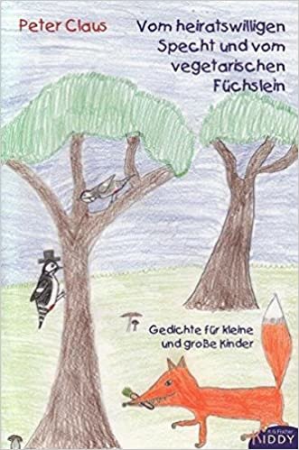 okumak Vom heiratswilligen Specht und vom vegetarischen Füchslein: Gedichte für kleine und große Kinder (R.G. Fischer Kiddy)