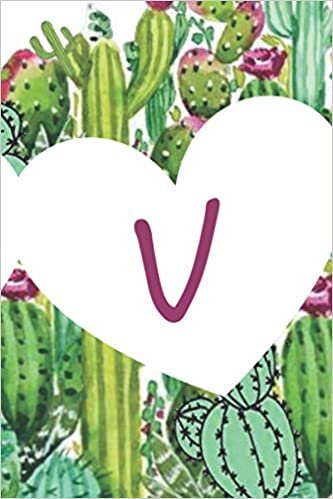 okumak V: Letter V initial alphabet monogram notebook, cactus plants and flowers design with fresh colors and white heart shape, great gift for plants lovers and cactus fans.