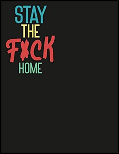okumak Stay The F*ck Home: Blank Small Journal Notebook Pretty Diary Logbook 2021 Gift Quarantine Adult Women Book Funny Toilet Go To Sleep Kids Baby Friends ... Bed Wreck On The Shelf Relaxation Ever !