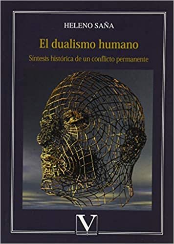 okumak El dualismo humano: Síntesis histórica de un conflicto permanente (Ensayo)