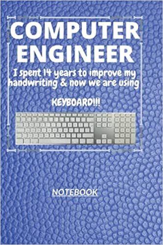 okumak D170: COMPUTER ENGINEER n. [en~juh~neer] I spent 14 years to improve my handwriting &amp; now we are using a KEYBOARD!!!: 120 Pages, 6&quot; x 9&quot;, Ruled notebook