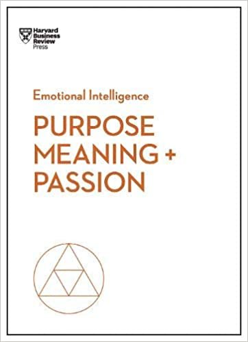 okumak Purpose, Meaning, and Passion (HBR Emotional Intelligence Series)
