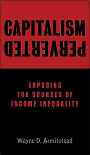 okumak Capitalism Perverted: Exposing The Sources of Income Inequality