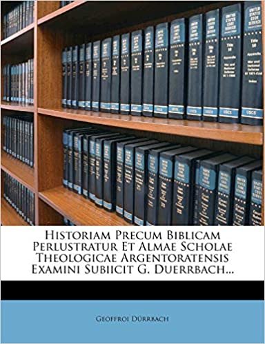 okumak Historiam Precum Biblicam Perlustratur Et Almae Scholae Theologicae Argentoratensis Examini Subiicit G. Duerrbach...