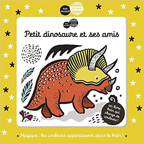 okumak Petit dinosaure et ses amis (Mon imagier du bain)
