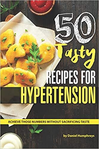 okumak 50 Tasty Recipes for Hypertension: Achieve Those Numbers Without Sacrificing Taste