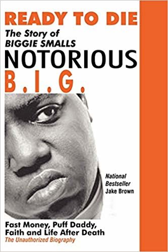 okumak Ready to Die: The Story of Biggie Smalls--Notorious B.I.G.: Fast Money, Puff Daddy, Faith and Life After Death