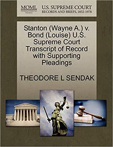 okumak Stanton (Wayne A.) v. Bond (Louise) U.S. Supreme Court Transcript of Record with Supporting Pleadings