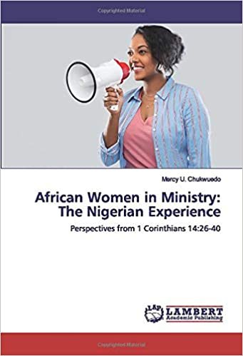 okumak African Women in Ministry: The Nigerian Experience: Perspectives from 1 Corinthians 14:26-40