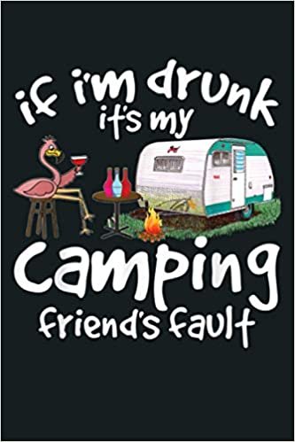 okumak If I M Drunk It S My Camping Friend S Fault Funny Flamingo: Notebook Planner - 6x9 inch Daily Planner Journal, To Do List Notebook, Daily Organizer, 114 Pages