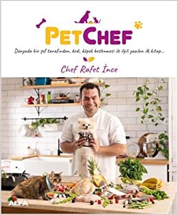 okumak Pet Chef (Ciltli): Dünyada bir şef tarafından kedi, köpek beslenmesi ile ilgili ilk kitap…