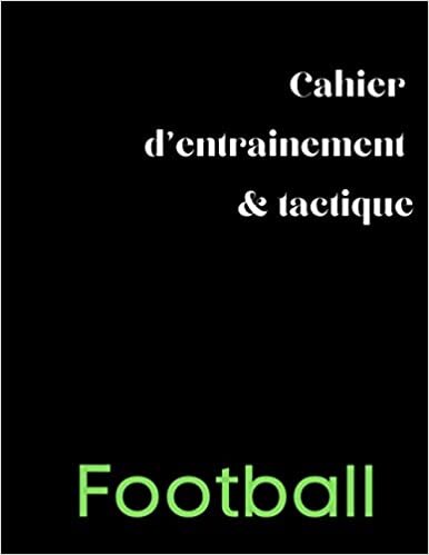 okumak Cahier D&#39;Entrainement &amp; Tactique Football: ahier pré-rempli, pratique pour organiser les entrainements de foot. Contient : fiches de suport de coach ... ... les tactiques de football/sport/technique