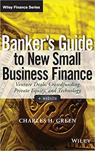 okumak Banker&#39;s Guide to New Small Business Finance : Venture Deals, Crowdfunding, Private Equity, and Technology + Website