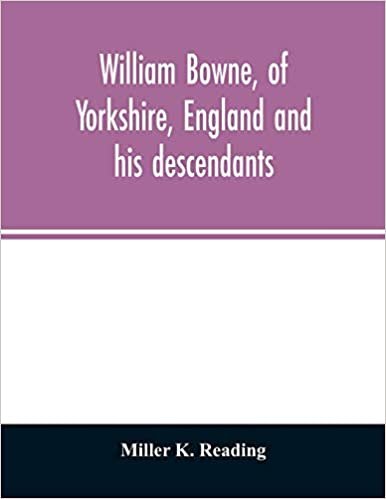 okumak William Bowne, of Yorkshire, England and his descendants