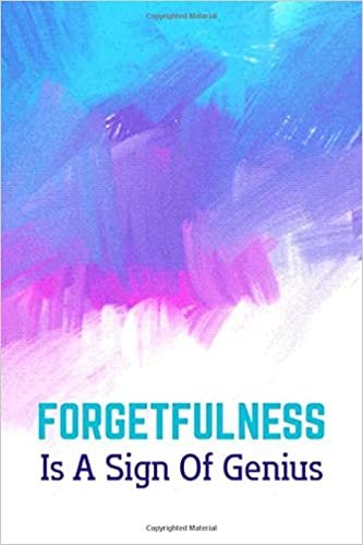 okumak Forgetfulness Is A Sign Of Genius - Discreet Username And Password Book: Simple Internet Password Keeper Logbook With Alphabetical Categories For Women, Men, Seniors, s (Disguised Passwords Book)