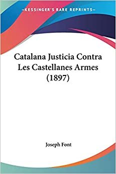 Catalana Justicia Contra Les Castellanes Armes (1897)
