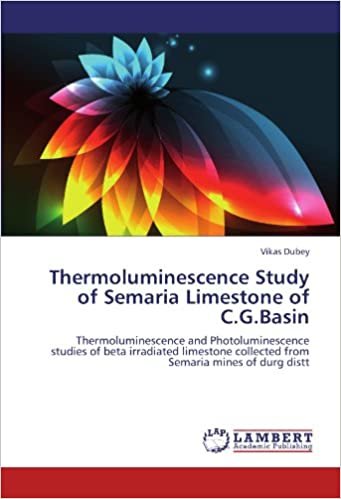 okumak Thermoluminescence Study of Semaria Limestone of C.G.Basin: Thermoluminescence and Photoluminescence studies of beta irradiated limestone collected from Semaria mines of durg distt