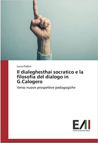 okumak Il dialeghesthai socratico e la filosofia del dialogo in G.Calogero: Verso nuove prospettive pedagogiche