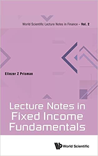 okumak Lecture Notes in Fixed Income Fundamentals: 2 (World Scientific Lecture Notes In Finance)
