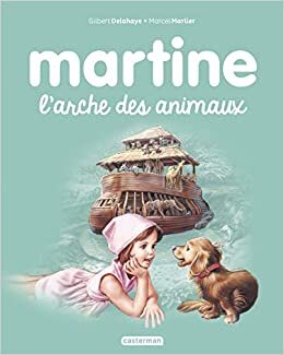 okumak Les albums de Martine: L&#39;arche des animaux (Je commence à lire avec Martine (28))