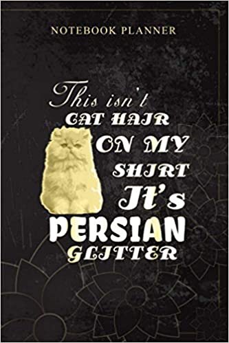 okumak Notebook Planner This Isn t Cat Hair It s Persian Glitter Cat Gift: 114 Pages, Money, Book, Bill, Daily Journal, Personal, Planning, 6x9 inch