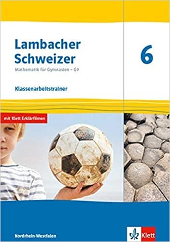 okumak Lambacher Schweizer Mathematik 6 - G9. Ausgabe Nordrhein-Westfalen: Klassenarbeitstrainer. Schülerheft mit Lösungen Klasse 6 (Lambacher Schweizer ... G9. Ausgabe für Nordrhein-Westfalen ab 2019)