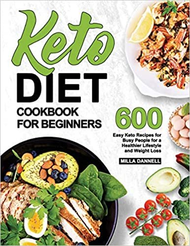 okumak Keto Diet Cookbook for Beginners: 600 Easy Keto Recipes for Busy People for a Healthier Lifestyle and Weight Loss