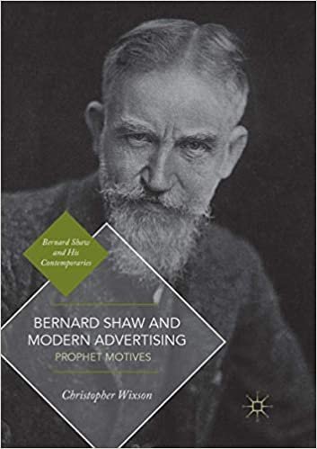 okumak Bernard Shaw and Modern Advertising: Prophet Motives (Bernard Shaw and His Contemporaries)