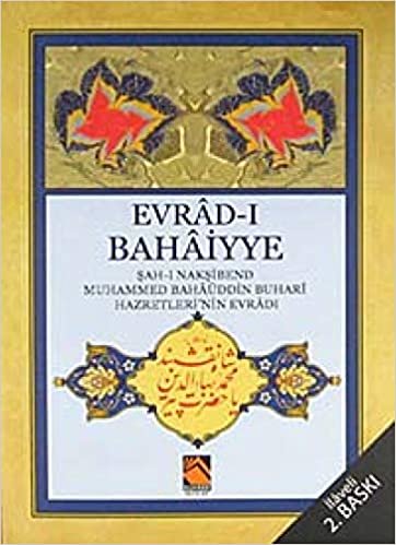okumak Evrad-ı Bahaiyye: Şah-ı Nakşibend Muhammed Bahaüddin Buhari Hazretleri&#39;nin Evradı
