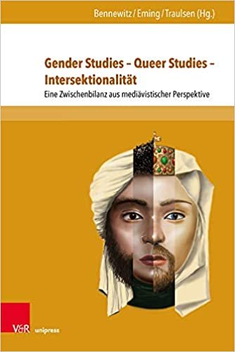okumak Gender Studies Queer Studies Intersektionalitat: Eine Zwischenbilanz aus mediavistischer Perspektive (Berliner Mittelalter- Und Fruhneuzeitforschung)