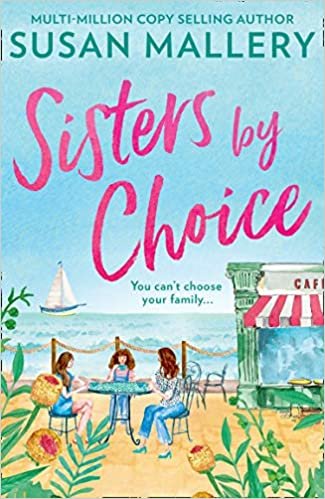 okumak Sisters By Choice: The New Feel Good Romance of 2020 From Multi Million Copy Bestselling Author Susan Mallery.