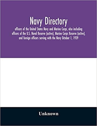 okumak Navy directory: officers of the United States Navy and Marine Corps, also including officers of the U.S. Naval Reserve (active), Marine Corps Reserve ... serving with the Navy October 1, 1939