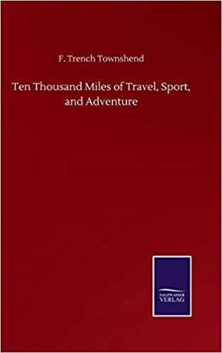okumak Ten Thousand Miles of Travel, Sport, and Adventure