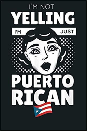 okumak I M Not Yelling I M Puerto Rican Vintage Humor Puerto Rico: Notebook Planner - 6x9 inch Daily Planner Journal, To Do List Notebook, Daily Organizer, 114 Pages