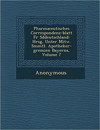 okumak Pharmaceutisches Correspondenz-Blatt F R S Ddeutschland: Hrsg. Unter Mitw. S Mmtl. Apotheker-Gremien Bayerns, Volume 7
