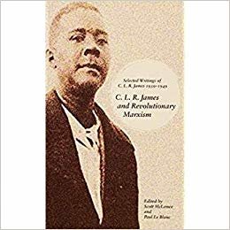 okumak C.l.r. James And Revolutionary Marxism : Selected Writings of C.L.R. James 1939-1949