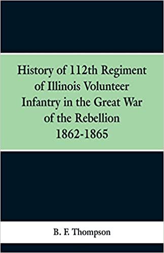 okumak History of 112th Regiment of Illinois Volunteer Infentry in the Great War of the Rebellion 1862-1865