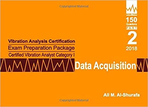 okumak Vibration Analysis Certification Exam Preparation Package Certified Vibration Analyst Category I: Data Acquisition: ISO 18436-2 CVA Level 1: Part 2 (CAT I PREP I SERIES Practice Tests, Band 2)