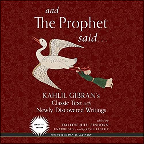 okumak And the Prophet Said: Kahlil Gibrans Classic Text With Newly Discovered Writings
