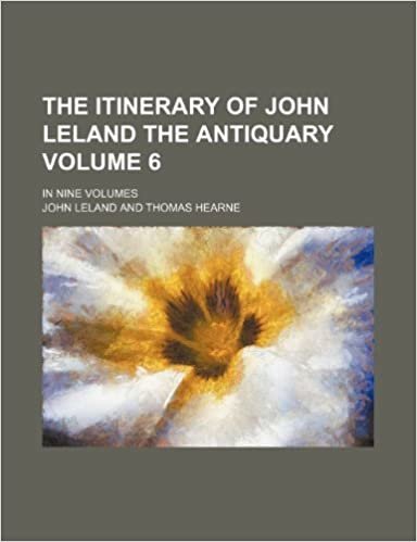 okumak The Itinerary of John Leland the Antiquary Volume 6; In Nine Volumes