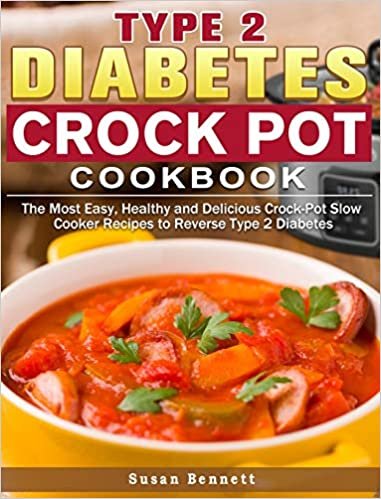 okumak Type 2 Diabetes Crock Pot Cookbook: The Most Easy, Healthy and Delicious Crock-Pot Slow Cooker Recipes to Reverse Type 2 Diabetes