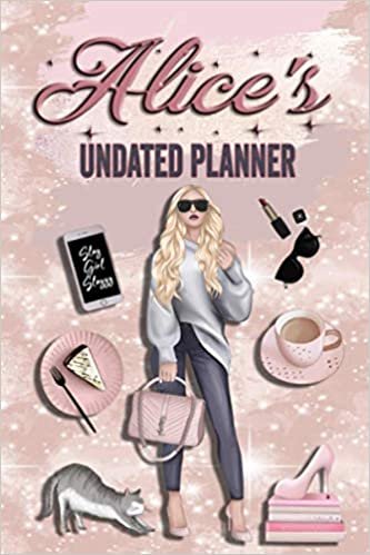 okumak Alice &#39;s undated planner: Personalized time organizer for girls