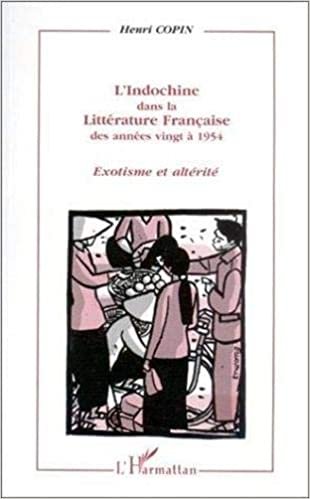 okumak L&#39;Indochine dans la littérature française des années vingt à 1954 (Collection Critiques littéraires)
