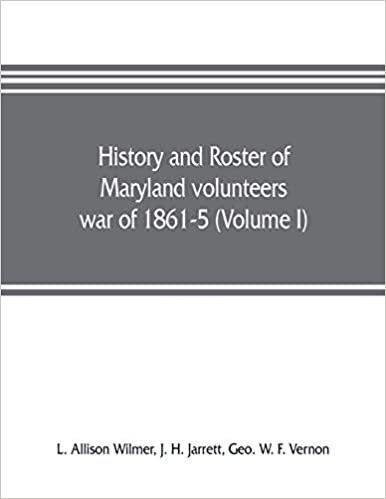 okumak History and roster of Maryland volunteers, war of 1861-5 (Volume I)