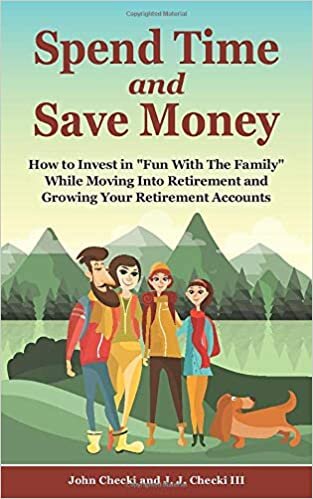 okumak Spend Time and Save Money: How to Invest in Fun with the Family While Growing Your Retirement Account