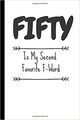 okumak Fifty Is My Second Favorite F-Word: Notebook blank lined 120 pages 6 x 9 composition Journal - Funny and cute gag gift for 50th Birthday for men, ... co-worker. boyfriend, best friend, wife,