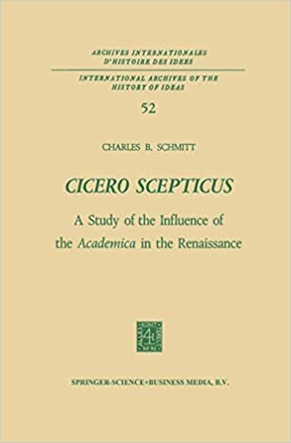 okumak Cicero Scepticus: A Study of the Influence of the Academica in the Renaissance (International Archives of the History of Ideas   Archives internationales d&#39;histoire des idées)